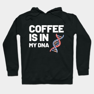 Coffee Is In My DNA Hoodie